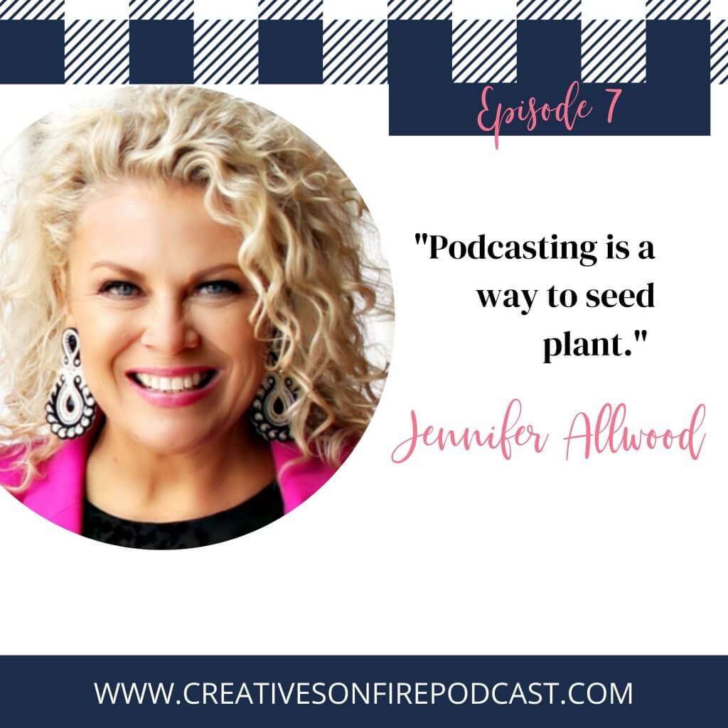 7 | Leveraging a Podcast to Scale your Audience with Jennifer Allwood