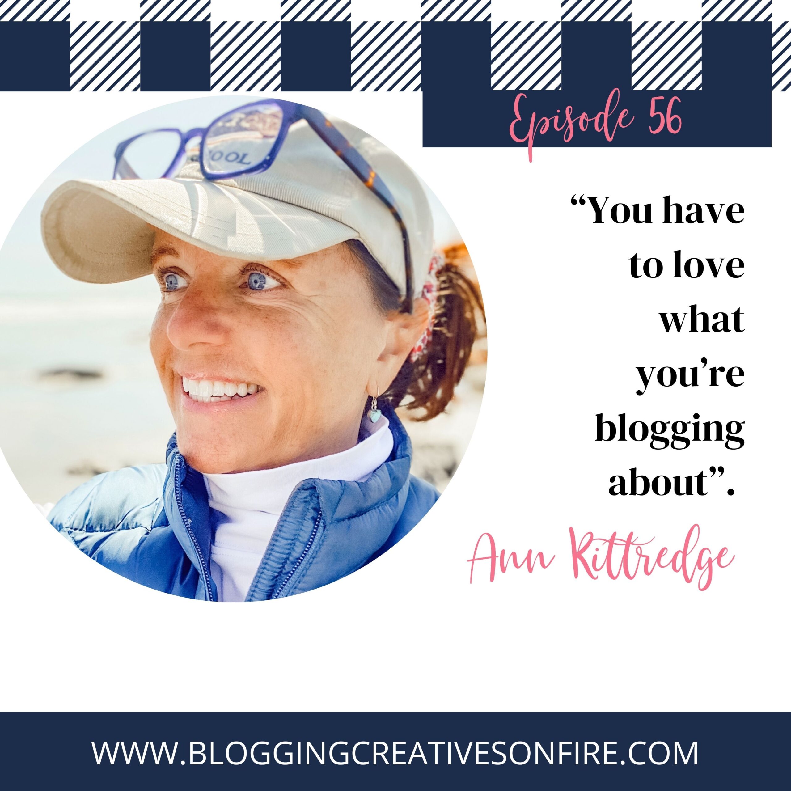 56 | Blogging as a Full-Time “Hobby” with Ann Kittredge